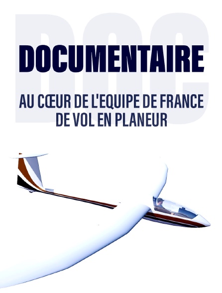 Au cœur de l'équipe de France de vol en planeur