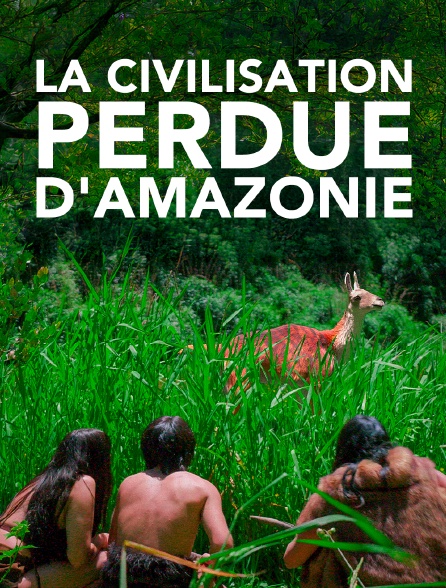 La civilisation perdue d'Amazonie