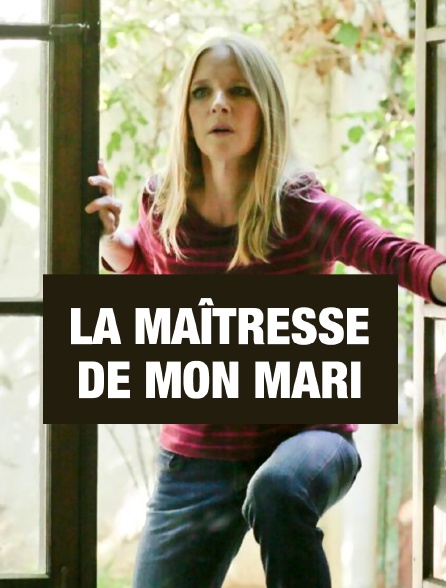 La maîtresse de mon mari