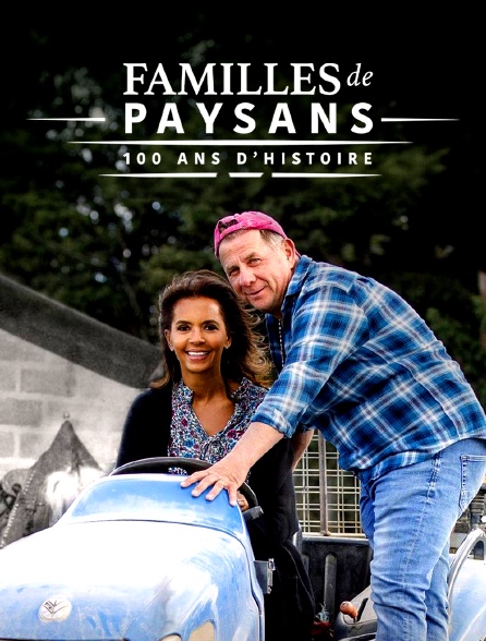 Familles de paysans, 100 ans d'histoire