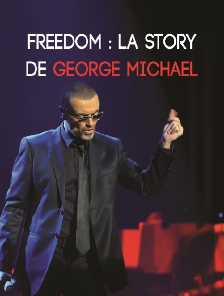 Freedom : La story de George Michael