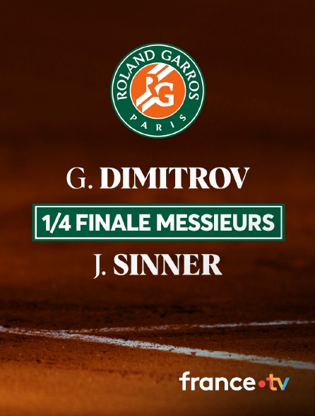 France.tv - Tennis - 1/4 de finale de Roland-Garros : G. Dimitrov / J. Sinner