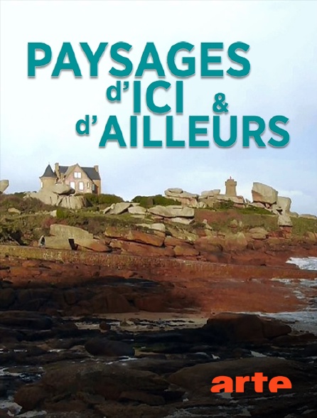 Arte - Paysages d'ici et d'ailleurs