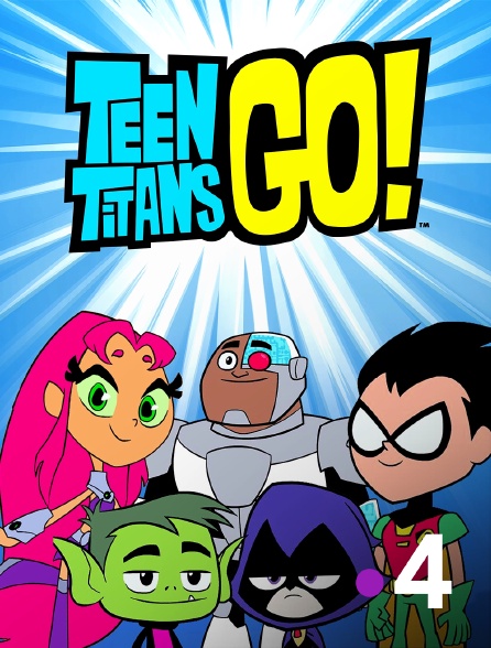 France 4 - Teen Titans Go ! en replay