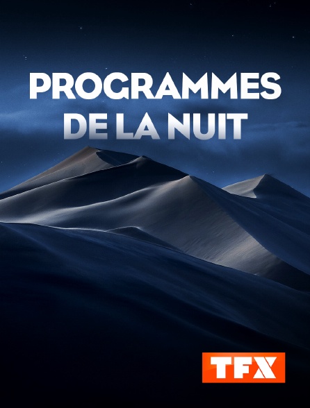 TFX - Programmes de la nuit - 06/10/2024 à 00h05