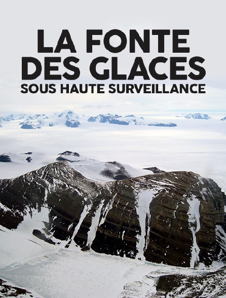 La fonte des glaces sous haute surveillance