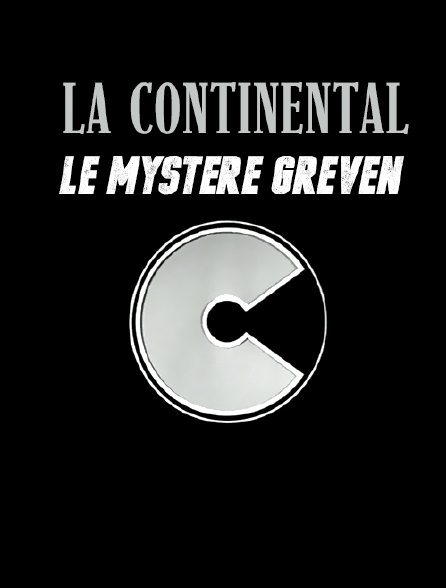 La Continental : Le mystère Greven