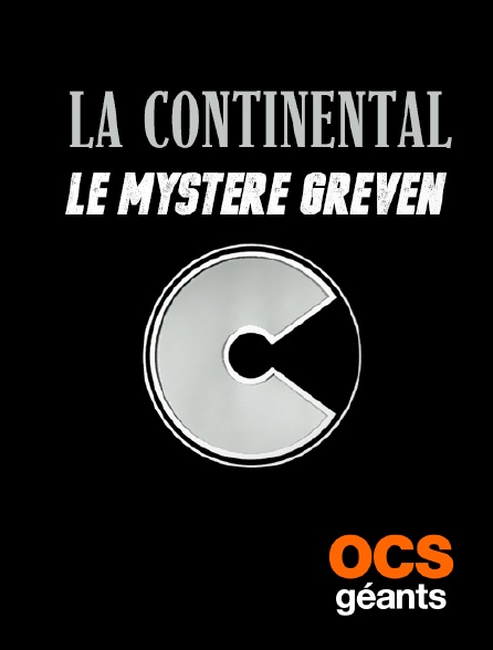 OCS Géants - La Continental : Le mystère Greven