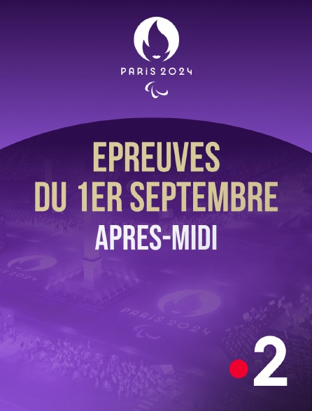 France 2 - Paris 2024 - Epreuves du 1er septembre : session d'après-midi