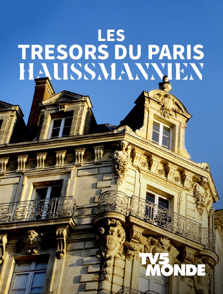 TV5MONDE - Les trésors du Paris haussmannien