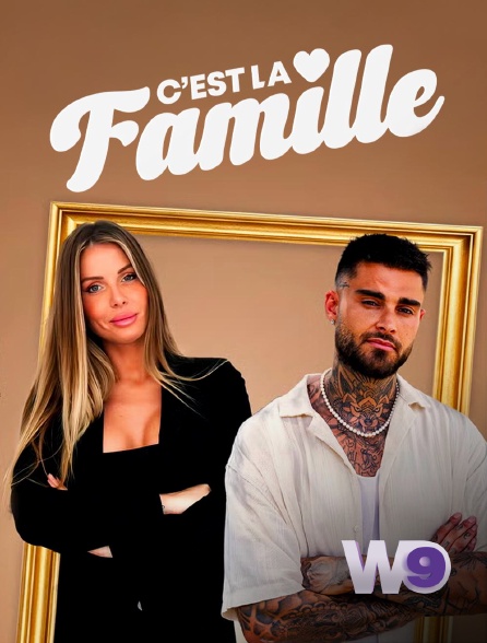 W9 - C'est la famille en replay