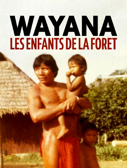 Wayana, les enfants de la forêt