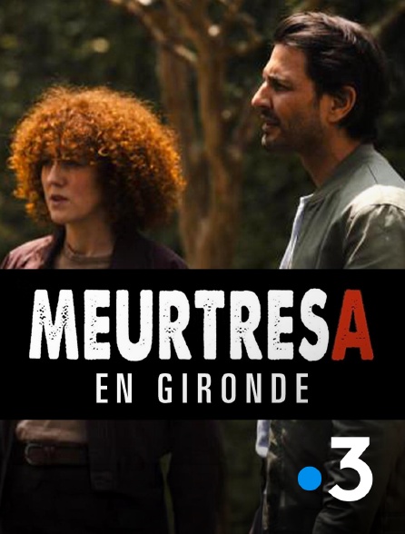 France 3 - Meurtres en Gironde