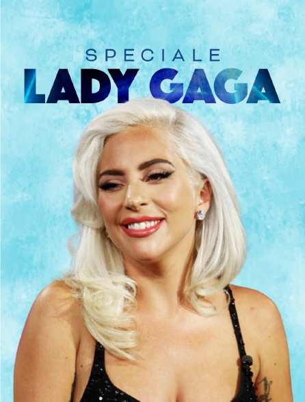 Spéciale Lady Gaga