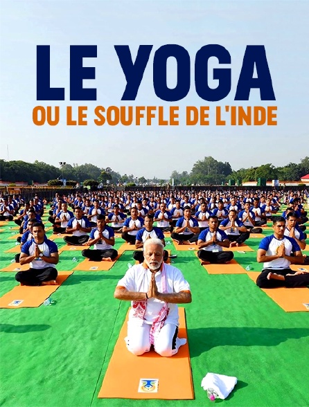 Le yoga ou le souffle de l'Inde