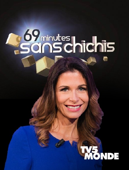 TV5MONDE - 69 minutes sans chichis