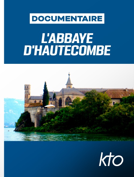 KTO - L'abbaye d'Hautecombe