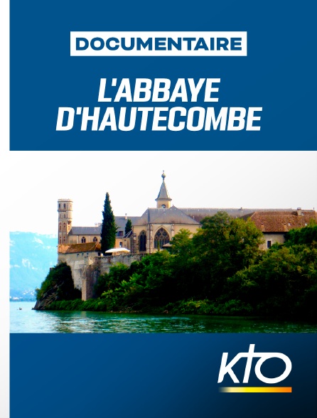 KTO - L'abbaye d'Hautecombe