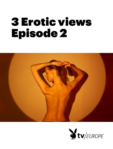 Playboy TV - 3 Erotic views - Episode 2