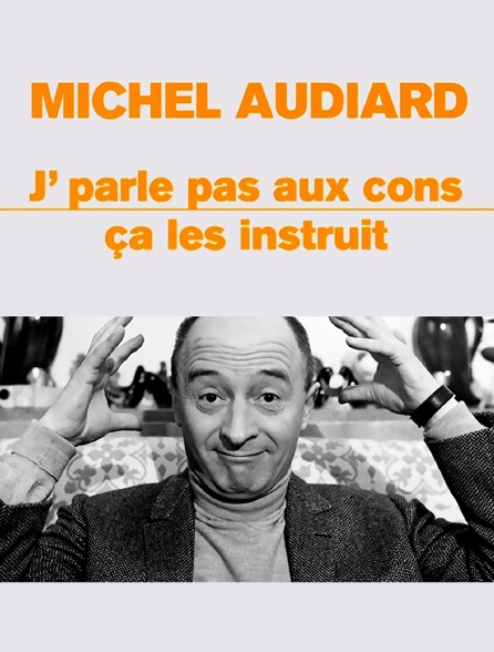 Michel Audiard : J'parle pas aux cons ça les instruit