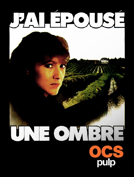 OCS Pulp - J'ai épousé une ombre