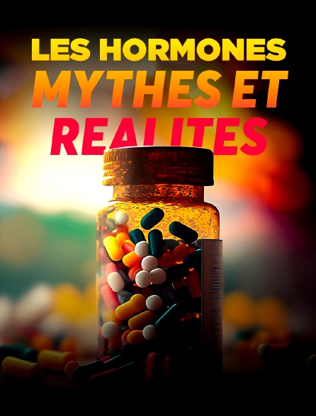 Les hormones : mythes et réalités