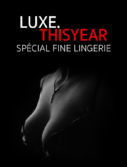Luxe.Thisyear «Special Fine Lingerie»