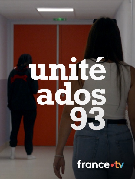 france.tv - Unité Ados 93 en replay