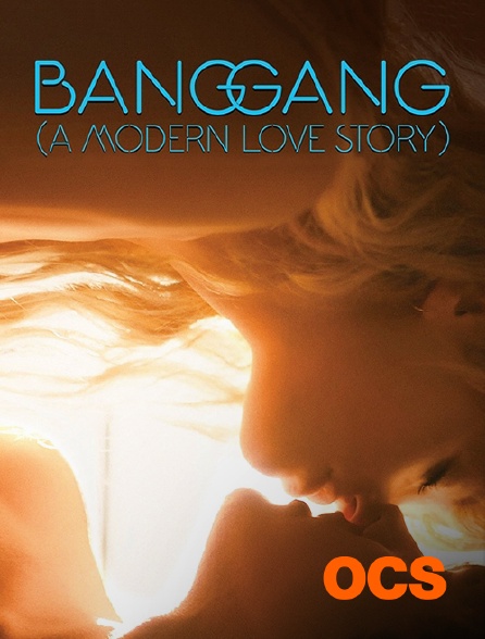 OCS - Bang Gang (une histoire d'amour moderne)