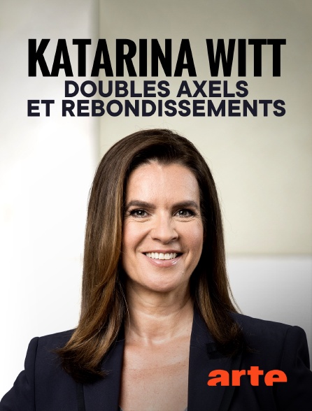 Arte - Katarina Witt : Doubles axels et rebondissements