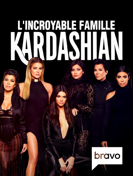 Bravo - L'incroyable Famille Kardashian en replay