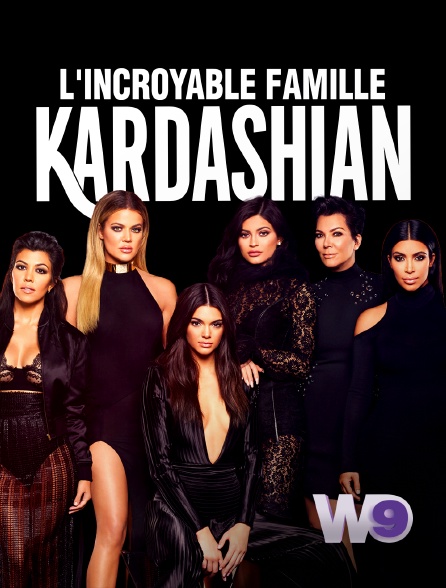 W9 - L'incroyable Famille Kardashian