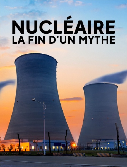 Nucléaire, la fin d'un mythe