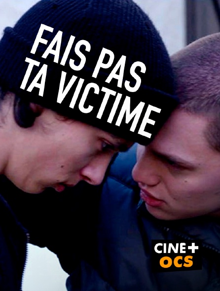 CINÉ Cinéma - Fais pas ta victime