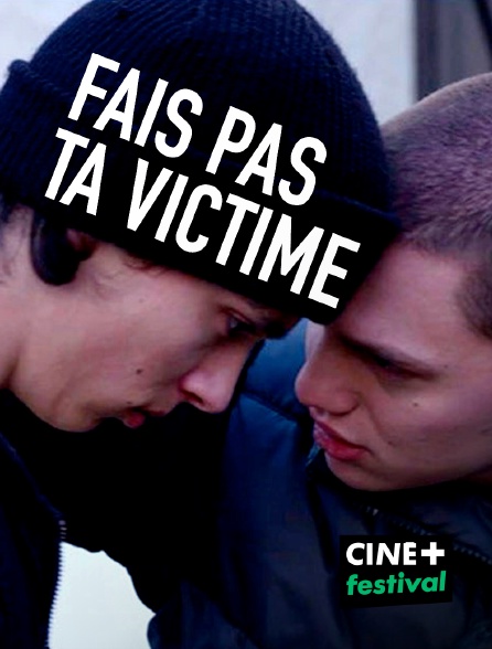 CINE+ Festival - Fais pas ta victime