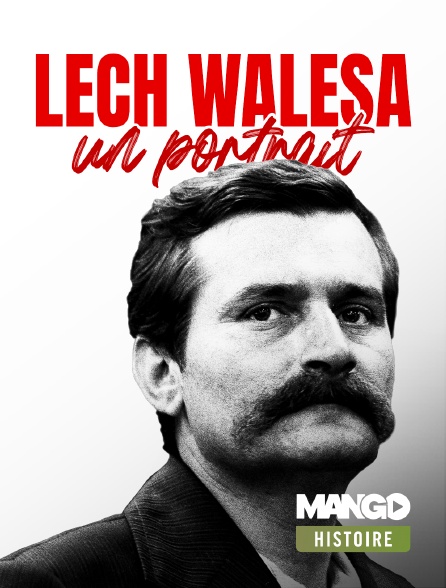 MANGO Histoire - Lech Walesa, un portrait