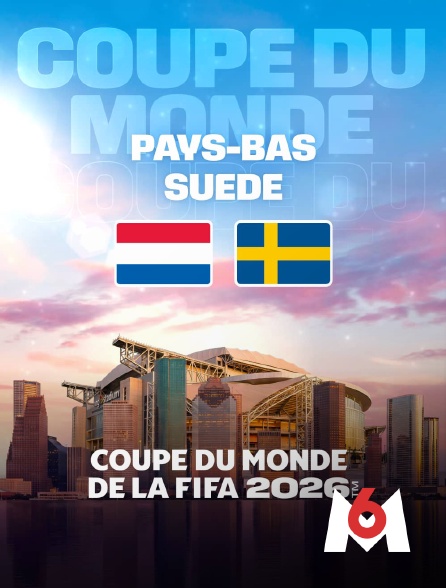 M6 - Pays-Bas / Suède : Coupe du monde FIFA 2026 - Football