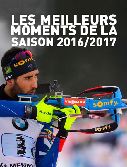 Les meilleurs moments de la saison 2016/2017