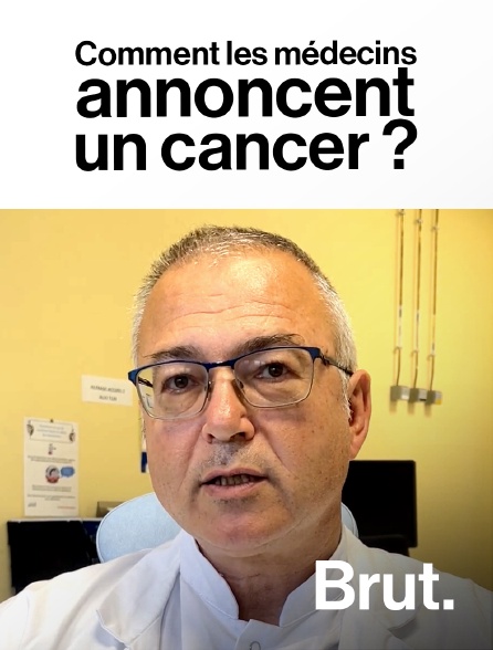 Brut - Comment les médecins annoncent un cancer ?