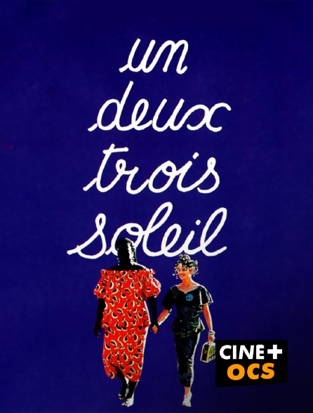 CINÉ Cinéma - Un, deux, trois, soleil