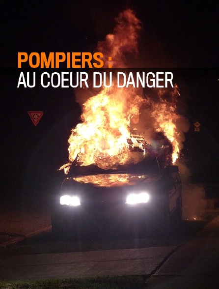 Pompiers : au coeur du danger