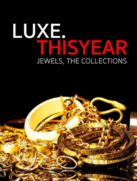 Luxe.Thisyear « Jewels, The Collections »