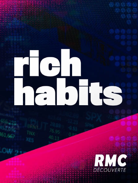 RMC Découverte - Rich Habits
