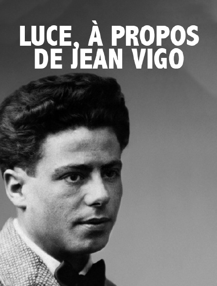 Luce, à propos de Jean Vigo