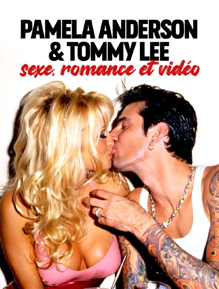 Pamela Anderson & Tommy Lee : Sexe, romance et vidéo