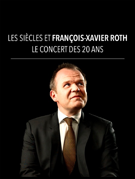 Les Siècles et François-Xavier Roth : Le Concert des 20 ans