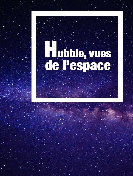 Hubble, vues de l'espace