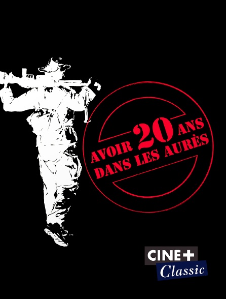 Ciné+ Classic - Avoir 20 ans dans les Aurès
