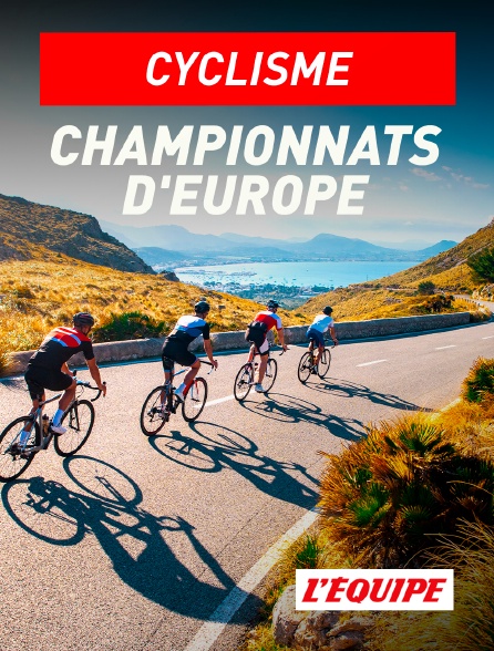 L'Equipe - Cyclisme : Championnats d'Europe sur route