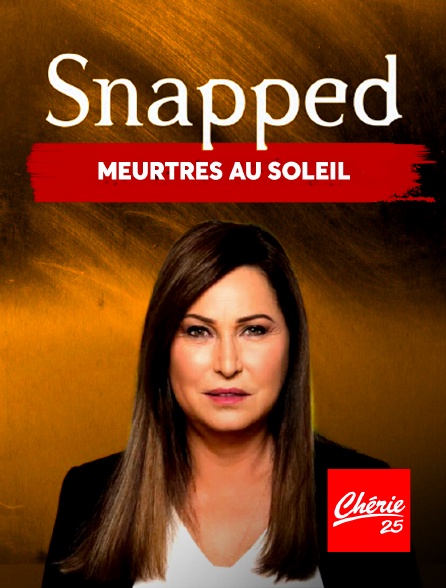 Chérie 25 - Snapped : meurtres au soleil - 01/10/2024 à 21h05